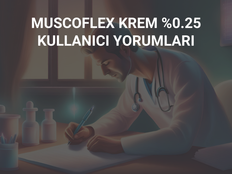 MUSCOFLEX KREM %0.25 KULLANICI YORUMLARI