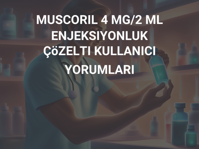 MUSCORIL 4 MG/2 ML ENJEKSIYONLUK ÇöZELTI KULLANICI YORUMLARI