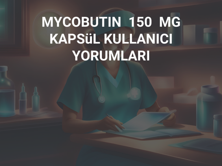 MYCOBUTIN  150  MG  KAPSüL KULLANICI YORUMLARI