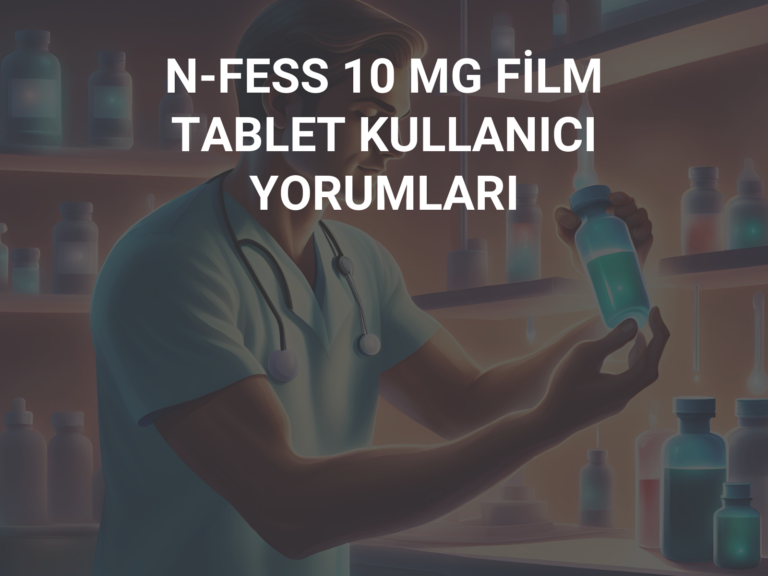 N-FESS 10 MG FİLM TABLET KULLANICI YORUMLARI