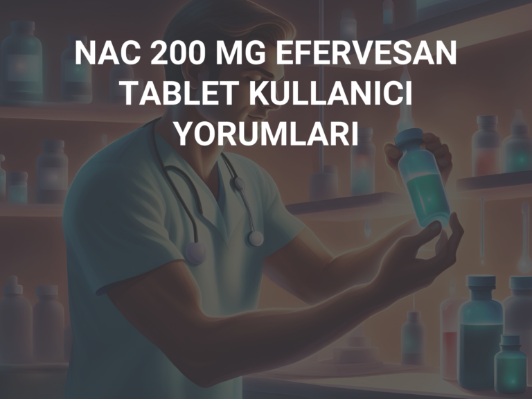 NAC 200 MG EFERVESAN TABLET KULLANICI YORUMLARI