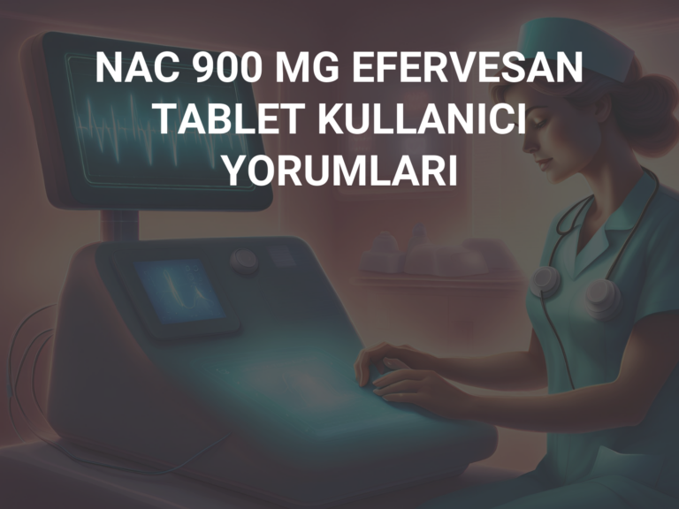 NAC 900 MG EFERVESAN TABLET KULLANICI YORUMLARI