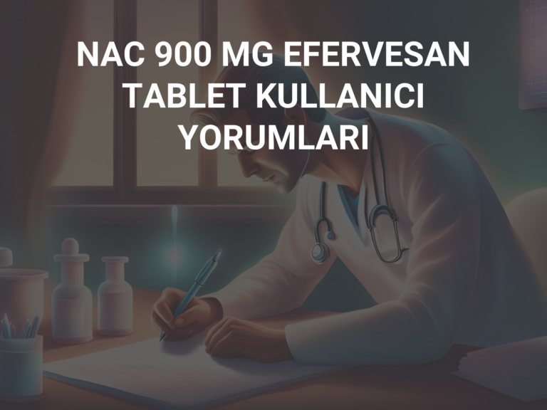 NAC 900 MG EFERVESAN TABLET KULLANICI YORUMLARI