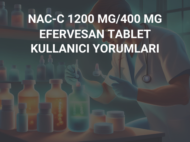 NAC-C 1200 MG/400 MG EFERVESAN TABLET KULLANICI YORUMLARI