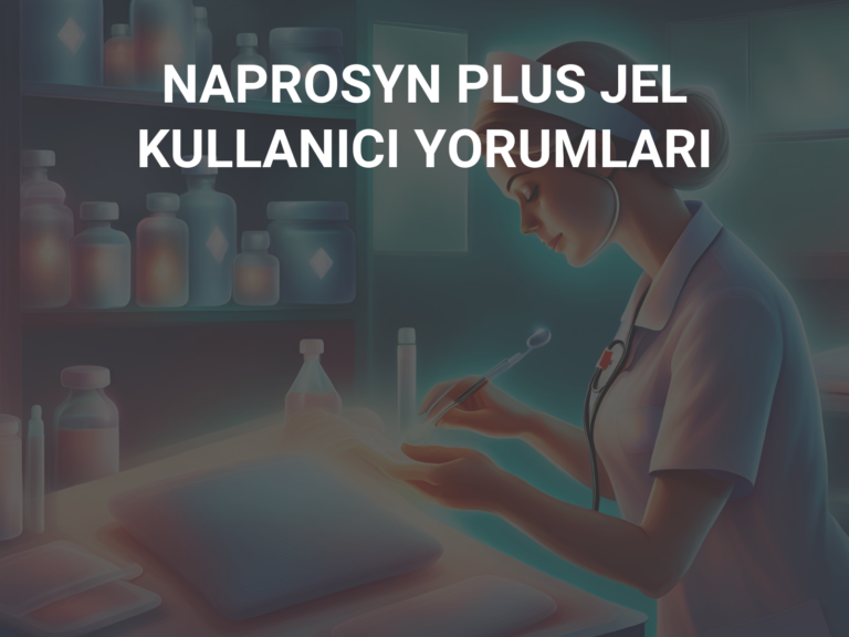 NAPROSYN PLUS JEL KULLANICI YORUMLARI