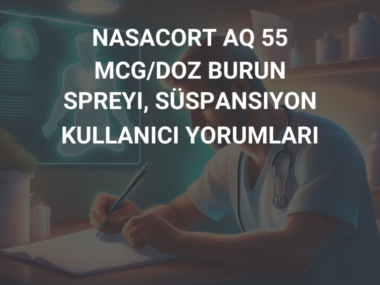 NASACORT AQ 55 MCG/DOZ BURUN SPREYI, SÜSPANSIYON KULLANICI YORUMLARI