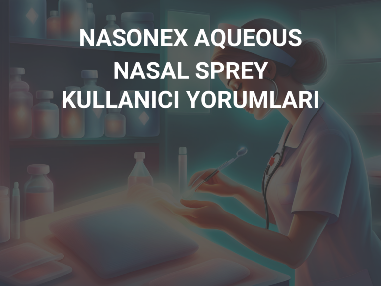 NASONEX AQUEOUS NASAL SPREY KULLANICI YORUMLARI