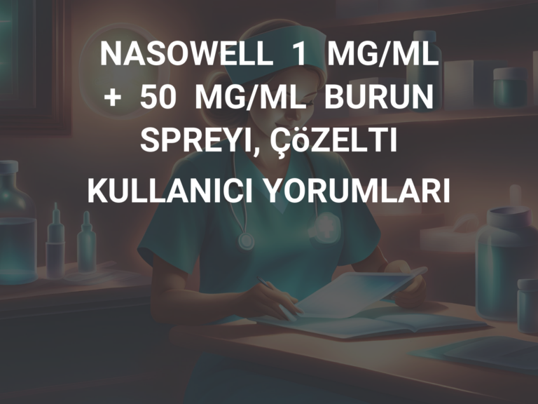 NASOWELL  1  MG/ML  +  50  MG/ML  BURUN SPREYI, ÇöZELTI KULLANICI YORUMLARI