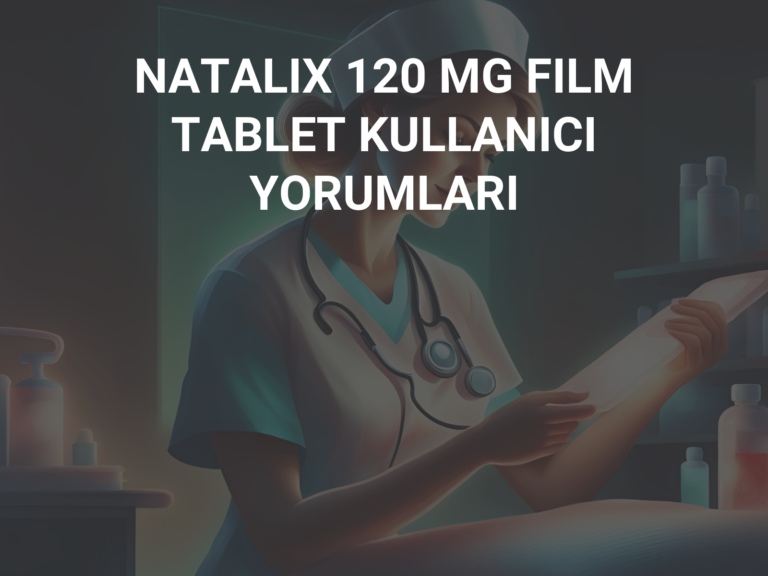 NATALIX 120 MG FILM TABLET KULLANICI YORUMLARI