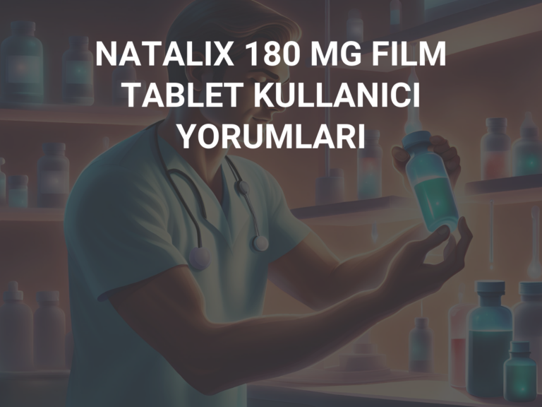 NATALIX 180 MG FILM TABLET KULLANICI YORUMLARI