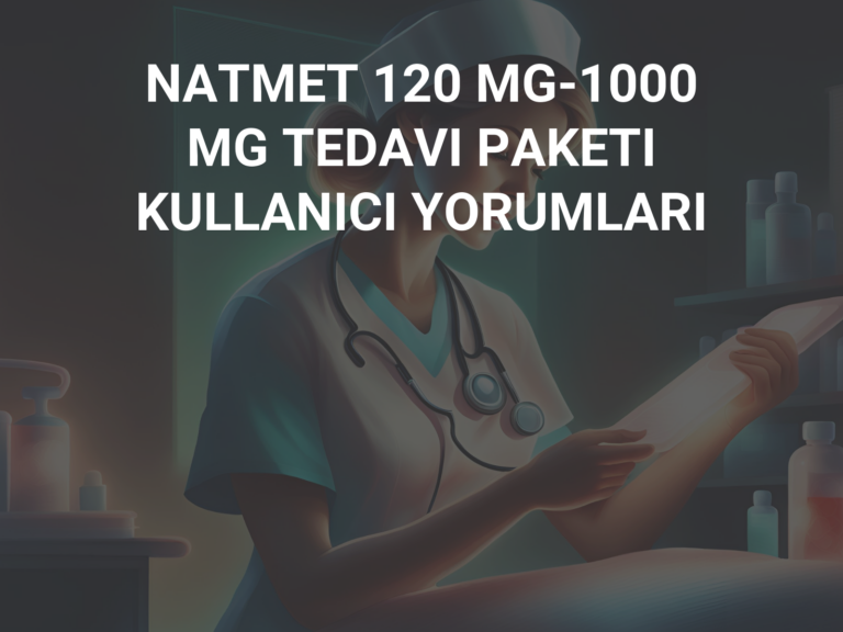 NATMET 120 MG-1000 MG TEDAVI PAKETI KULLANICI YORUMLARI