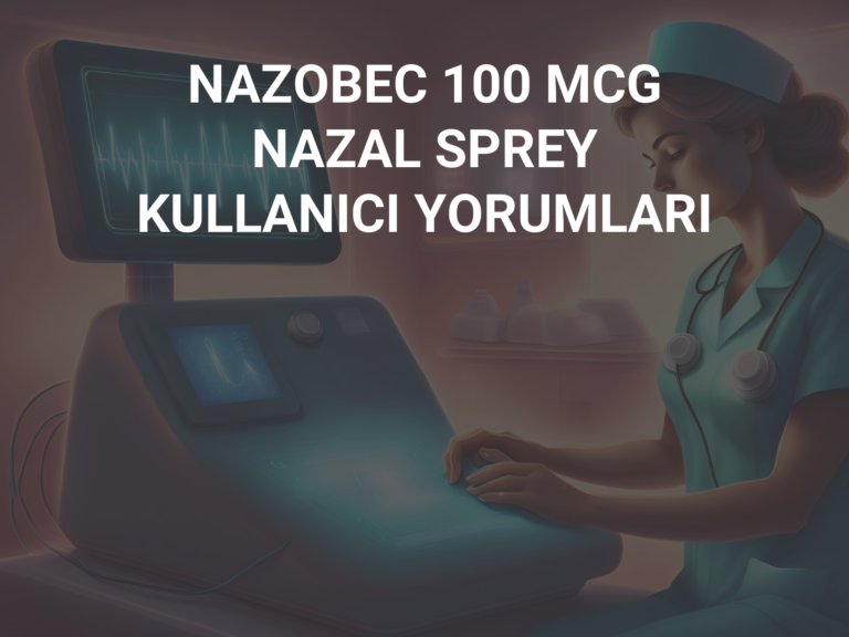 NAZOBEC 100 MCG NAZAL SPREY KULLANICI YORUMLARI