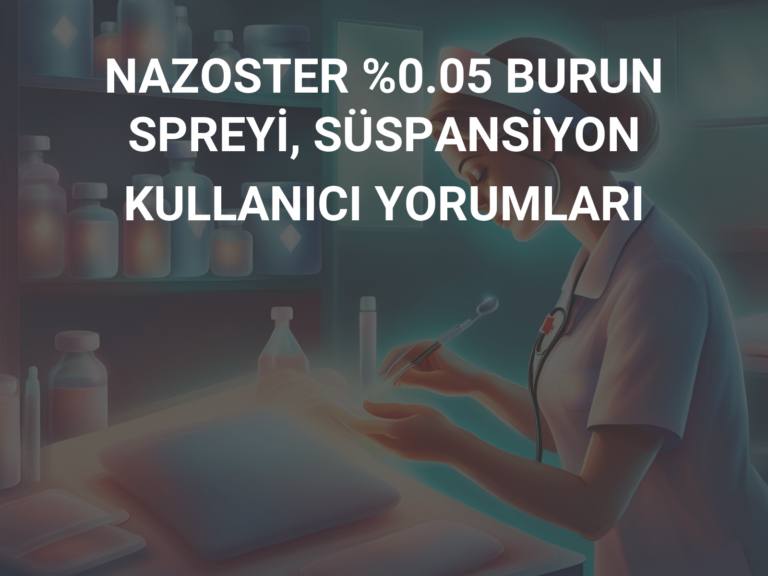 NAZOSTER %0.05 BURUN SPREYİ, SÜSPANSİYON KULLANICI YORUMLARI