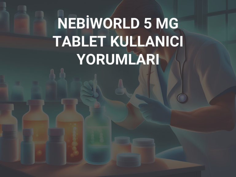 NEBİWORLD 5 MG TABLET KULLANICI YORUMLARI