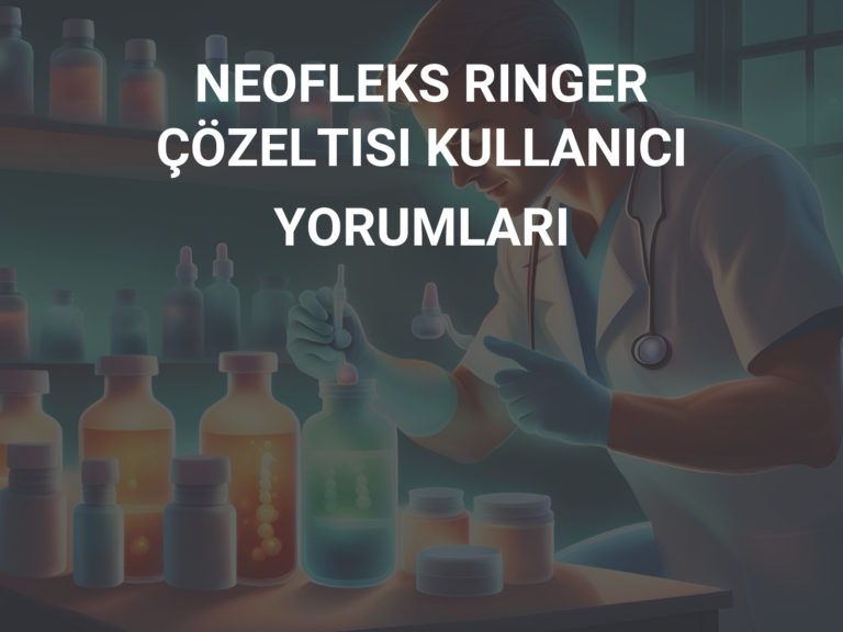 NEOFLEKS RINGER ÇÖZELTISI KULLANICI YORUMLARI