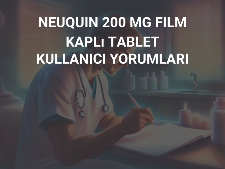 NEUQUIN 200 MG FILM KAPLı TABLET KULLANICI YORUMLARI