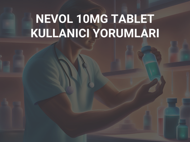 NEVOL 10MG TABLET KULLANICI YORUMLARI