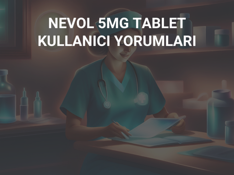 NEVOL 5MG TABLET KULLANICI YORUMLARI