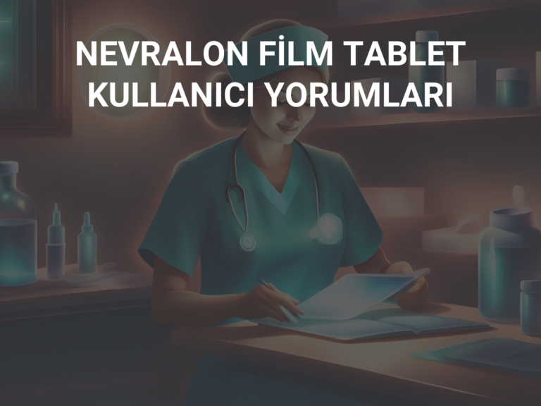 NEVRALON FİLM TABLET KULLANICI YORUMLARI