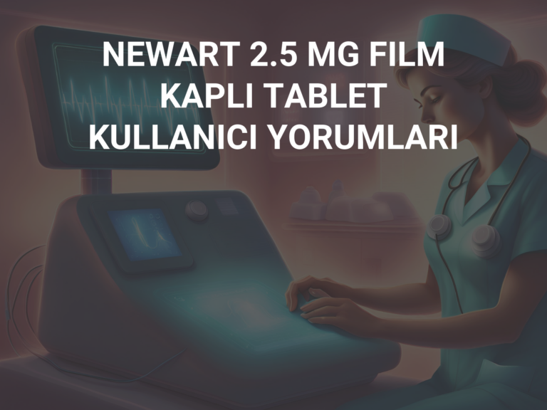 NEWART 2.5 MG FILM KAPLI TABLET KULLANICI YORUMLARI