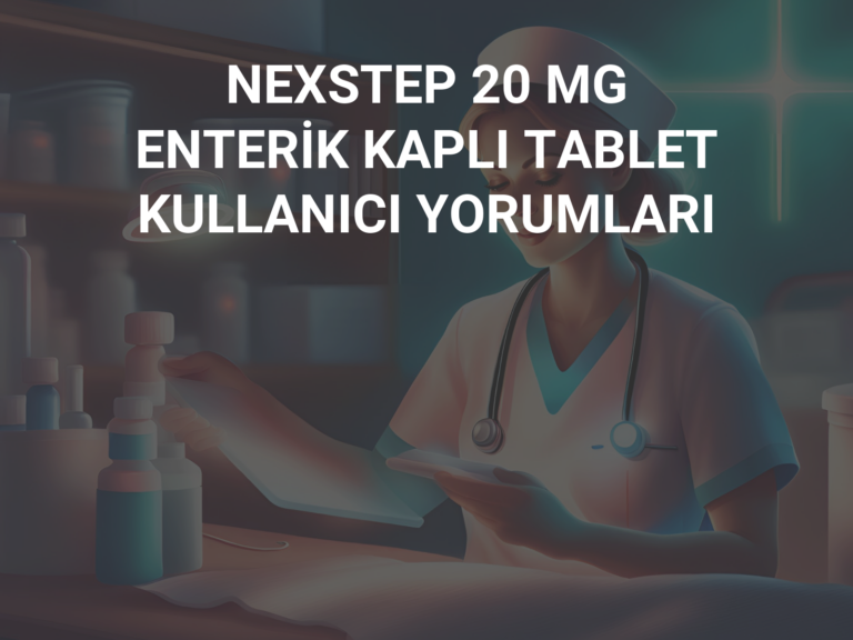 NEXSTEP 20 MG ENTERİK KAPLI TABLET KULLANICI YORUMLARI