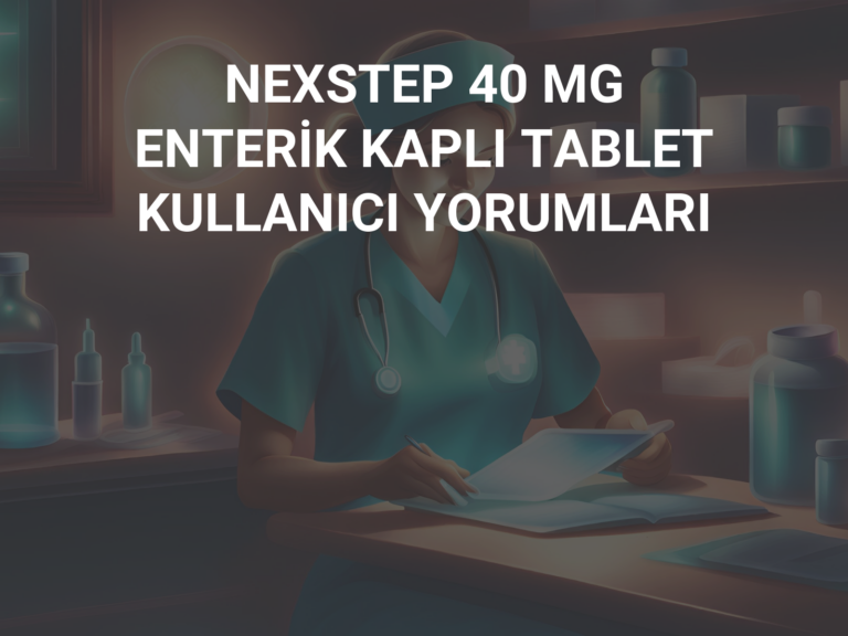 NEXSTEP 40 MG ENTERİK KAPLI TABLET KULLANICI YORUMLARI