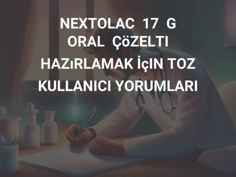 NEXTOLAC  17  G  ORAL  ÇöZELTI  HAZıRLAMAK İçIN TOZ KULLANICI YORUMLARI