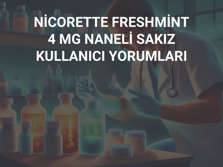 NİCORETTE FRESHMİNT 4 MG NANELİ SAKIZ KULLANICI YORUMLARI