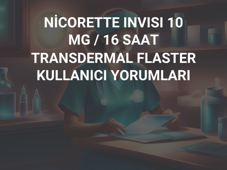 NİCORETTE INVISI 10 MG / 16 SAAT TRANSDERMAL FLASTER KULLANICI YORUMLARI