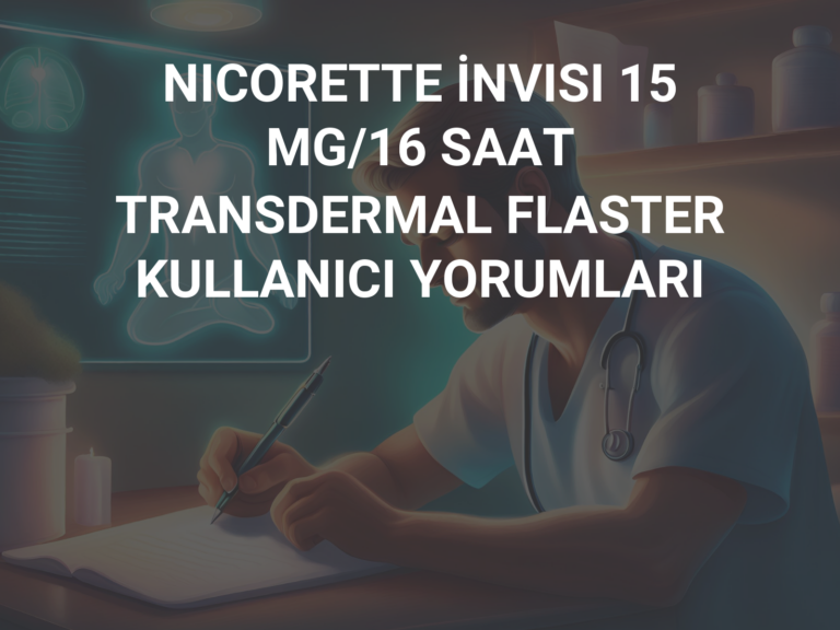 NICORETTE İNVISI 15 MG/16 SAAT TRANSDERMAL FLASTER KULLANICI YORUMLARI