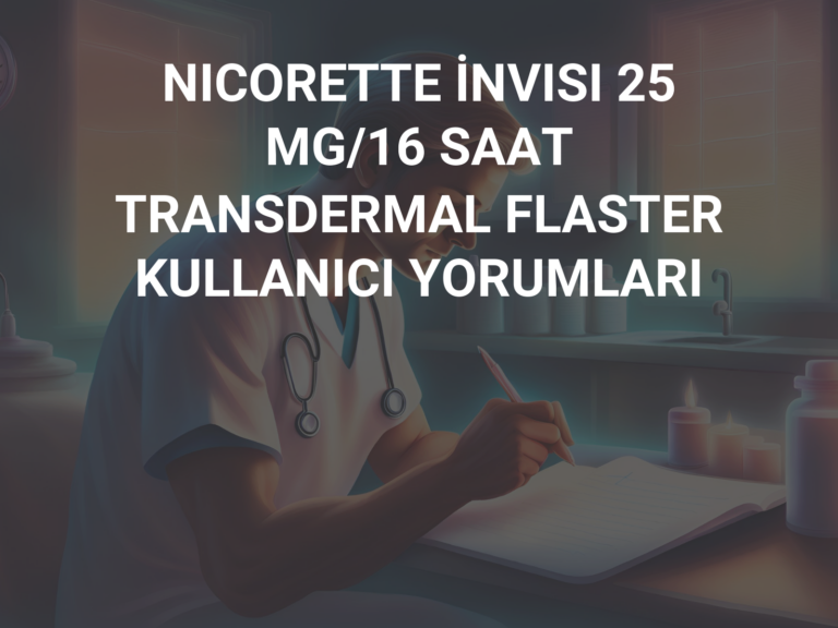 NICORETTE İNVISI 25 MG/16 SAAT TRANSDERMAL FLASTER KULLANICI YORUMLARI