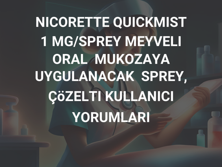 NICORETTE QUICKMIST 1 MG/SPREY MEYVELI ORAL  MUKOZAYA  UYGULANACAK  SPREY, ÇöZELTI KULLANICI YORUMLARI