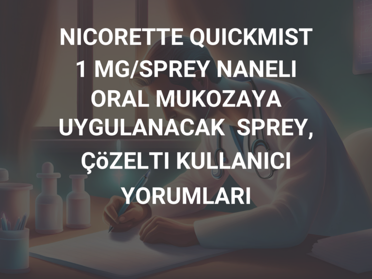 NICORETTE QUICKMIST 1 MG/SPREY NANELI ORAL MUKOZAYA  UYGULANACAK  SPREY,  ÇöZELTI KULLANICI YORUMLARI