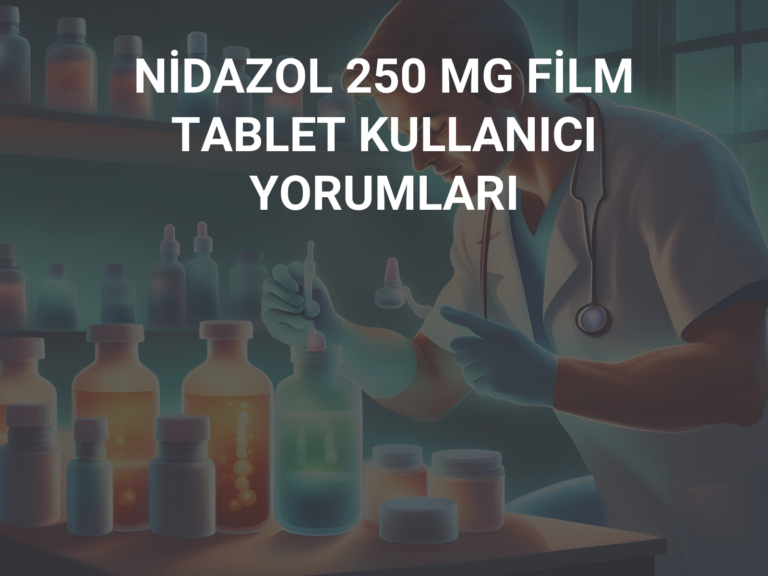 NİDAZOL 250 MG FİLM TABLET KULLANICI YORUMLARI