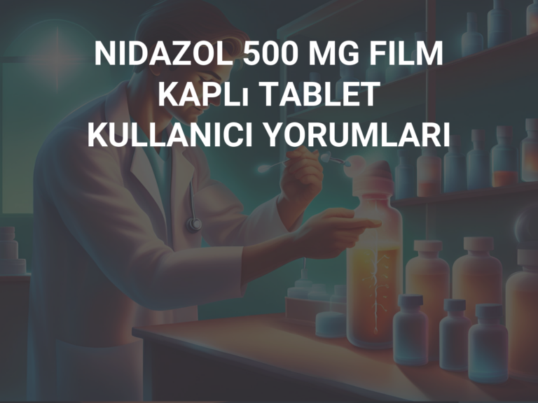 NIDAZOL 500 MG FILM KAPLı TABLET KULLANICI YORUMLARI