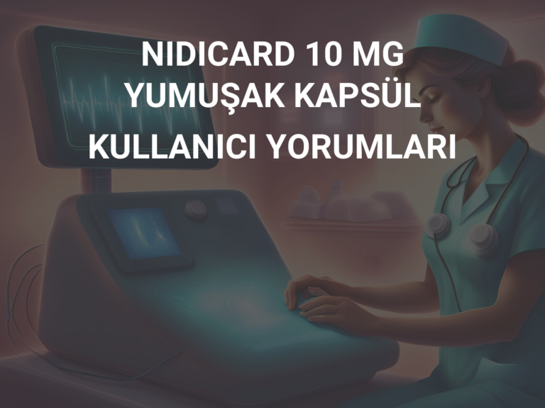 NIDICARD 10 MG YUMUŞAK KAPSÜL KULLANICI YORUMLARI