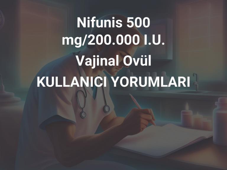 Nifunis 500 mg/200.000 I.U. Vajinal Ovül KULLANICI YORUMLARI