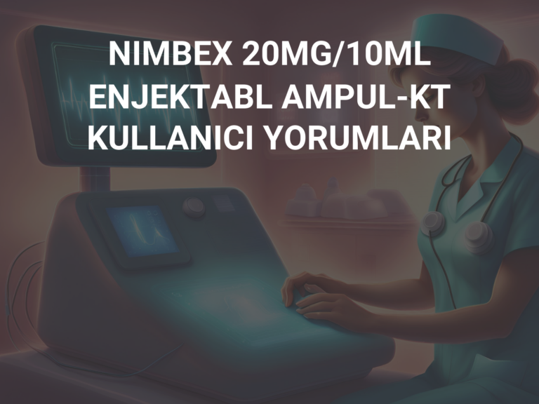 NIMBEX 20MG/10ML ENJEKTABL AMPUL-KT KULLANICI YORUMLARI