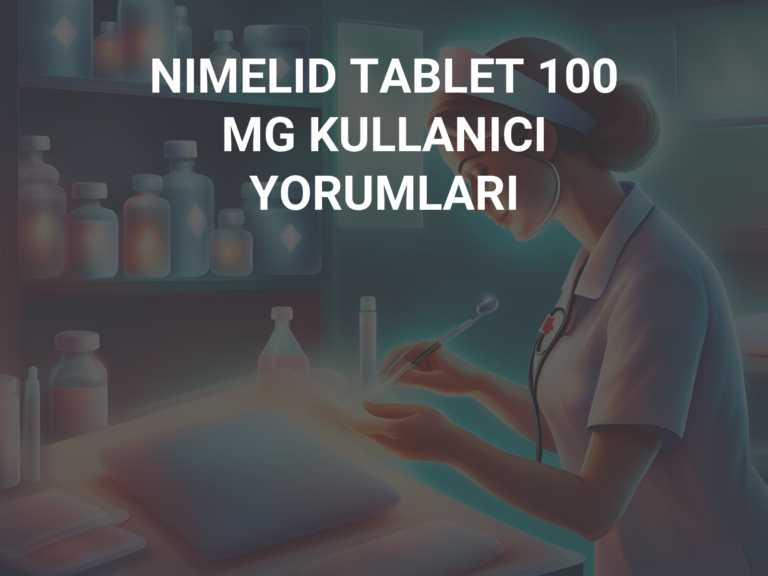 NIMELID TABLET 100 MG KULLANICI YORUMLARI