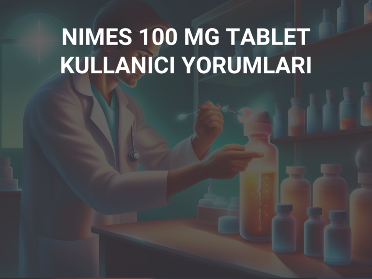 NIMES 100 MG TABLET KULLANICI YORUMLARI