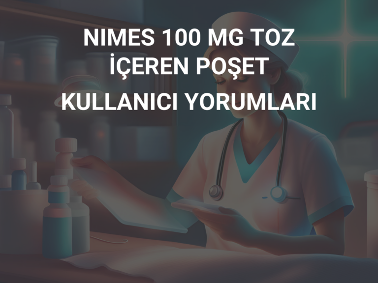 NIMES 100 MG TOZ İÇEREN POŞET KULLANICI YORUMLARI