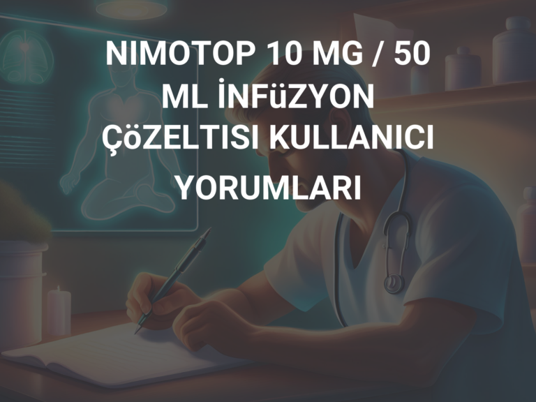 NIMOTOP 10 MG / 50 ML İNFüZYON ÇöZELTISI KULLANICI YORUMLARI