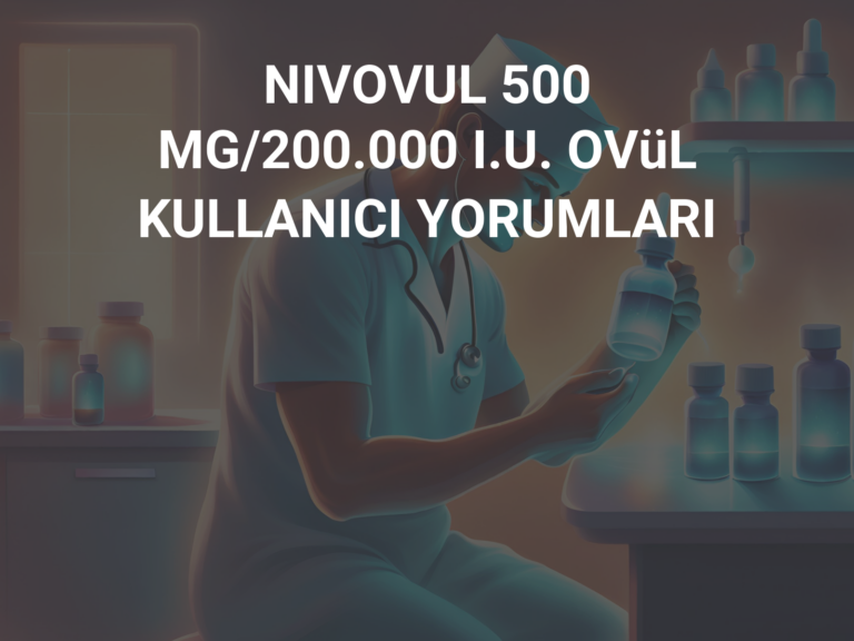 NIVOVUL 500 MG/200.000 I.U. OVüL KULLANICI YORUMLARI