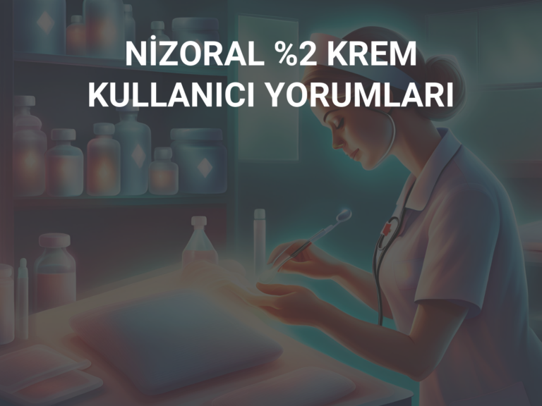 NİZORAL %2 KREM KULLANICI YORUMLARI