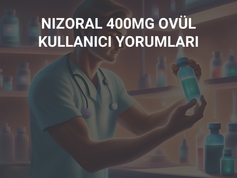 NIZORAL 400MG OVÜL KULLANICI YORUMLARI