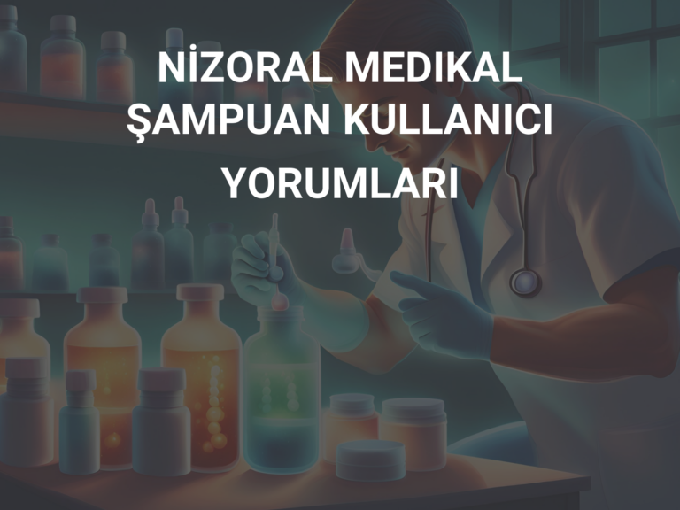 NİZORAL MEDIKAL ŞAMPUAN KULLANICI YORUMLARI