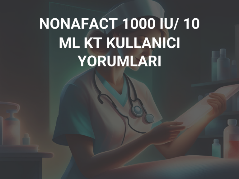 NONAFACT 1000 IU/ 10 ML KT KULLANICI YORUMLARI