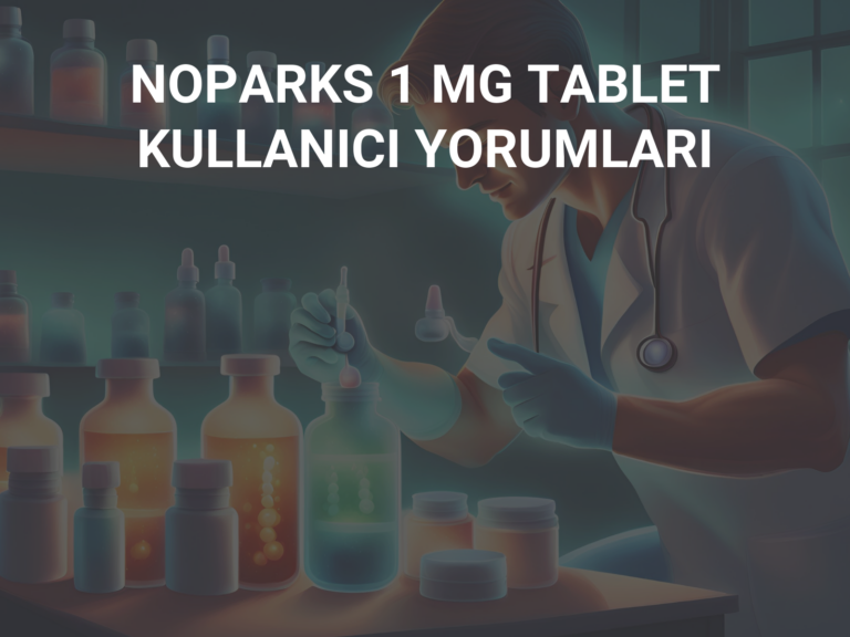 NOPARKS 1 MG TABLET KULLANICI YORUMLARI