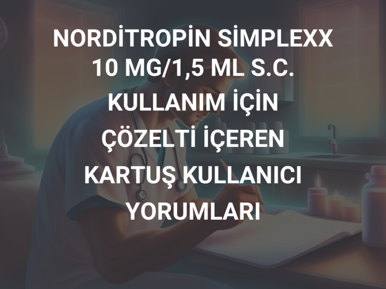 NORDİTROPİN SİMPLEXX 10 MG/1,5 ML S.C. KULLANIM İÇİN ÇÖZELTİ İÇEREN KARTUŞ KULLANICI YORUMLARI