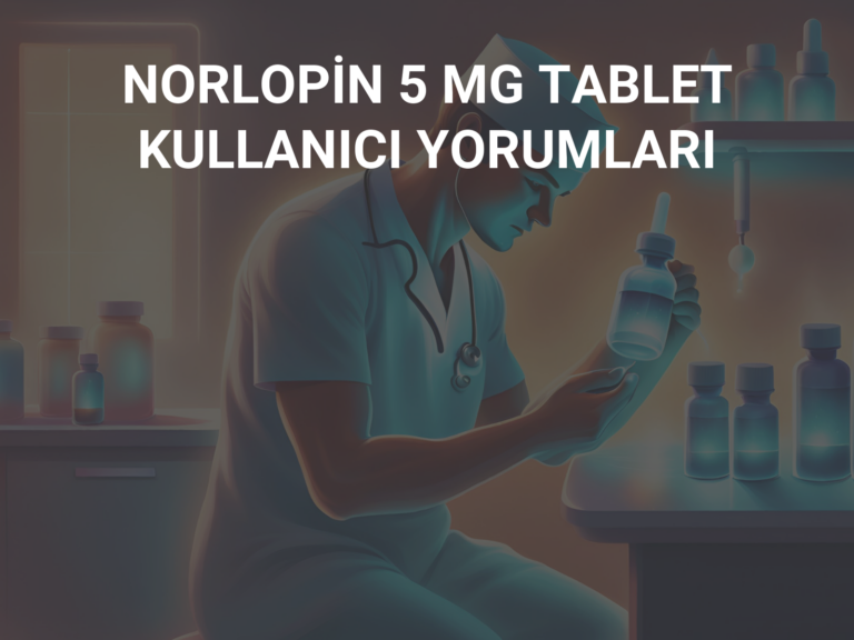 NORLOPİN 5 MG TABLET KULLANICI YORUMLARI